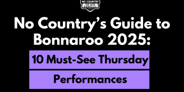 No Country’s Guide to Bonnaroo 2025: 10 Must-See Thursday Performances